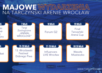 Tarczyński Arena Wrocław – majowe atrakcje!